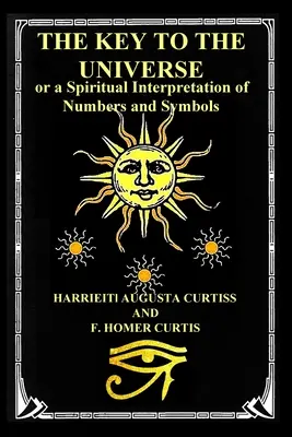 Kľúč k vesmíru: alebo duchovný výklad čísel a symbolov - The Key to the Universe: or a Spiritual Interpretation of Numbers and Symbols