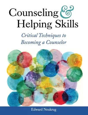 Poradenské a pomáhajúce zručnosti: Kritické techniky, ako sa stať poradcom - Counseling and Helping Skills: Critical Techniques to Becoming a Counselor