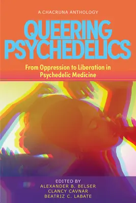 Queering Psychedelics: Od útlaku k oslobodeniu v psychedelickej medicíne - Queering Psychedelics: From Oppression to Liberation in Psychedelic Medicine