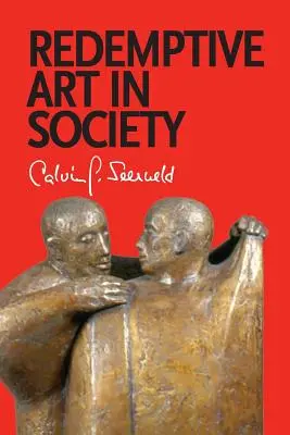 Spásonosné umenie v spoločnosti: Rôzne spisy a príležitostné prednášky - Redemptive Art in Society: Sundry Writings and Occasional Lectures