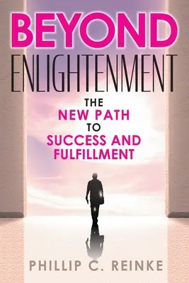 Za hranice osvietenia: Nová cesta k úspechu a naplneniu - Beyond Enlightenment: The New Path to Success and Fulfillment