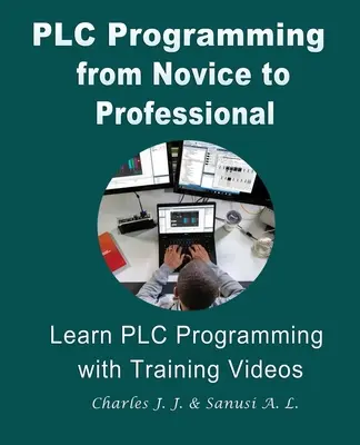 Programovanie PLC od začiatočníka po profesionála: Naučte sa programovať PLC pomocou školiacich videí. - PLC Programming from Novice to Professional: Learn PLC Programming with Training Videos