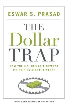 Dolárová pasca: Ako americký dolár utiahol svoju moc nad globálnymi financiami - The Dollar Trap: How the U.S. Dollar Tightened Its Grip on Global Finance