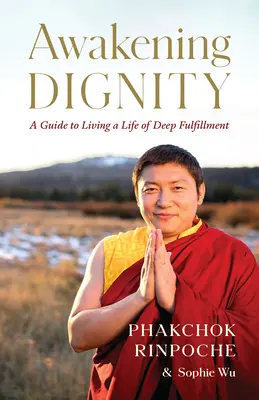 Prebudenie dôstojnosti: Sprievodca životom plným naplnenia - Awakening Dignity: A Guide to Living a Life of Deep Fulfillment