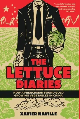 Šalátové denníky: Ako Francúz našiel zlato pri pestovaní zeleniny v Číne - The Lettuce Diaries: How A Frenchman Found Gold Growing Vegetables In China