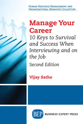 Riaďte svoju kariéru: 10 kľúčov k prežitiu a úspechu pri pohovore a v práci, druhé vydanie - Manage Your Career: 10 Keys to Survival and Success When Interviewing and on the Job, Second Edition