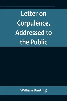 List o mŕtvolnosti adresovaný verejnosti - Letter on Corpulence, Addressed to the Public