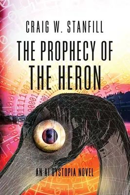 Proroctvo volavky: Dystopický román o umelej inteligencii - The Prophecy of the Heron: An AI Dystopia Novel