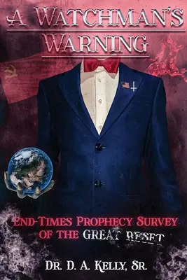 Varovanie strážcu: Hliadka: Proroctvo o konci čias: Prieskum veľkého obnovenia - A Watchman's Warning: End-Times Prophecy Survey of the Great Reset