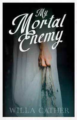 Môj smrteľný nepriateľ: s úryvkom od H. L. Menckena - My Mortal Enemy: With an Excerpt by H. L. Mencken