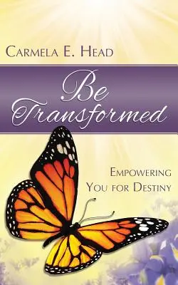 Buďte premenení: Posilnenie tvojho osudu - Be Transformed: Empowering You For Destiny
