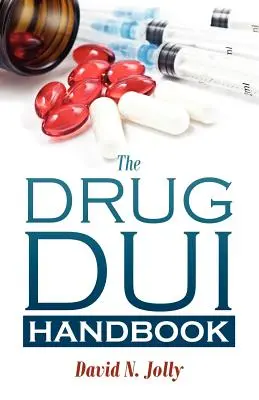 Príručka o drogách pod vplyvom alkoholu - The Drug DUI Handbook