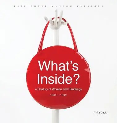 Čo je vo vnútri? Storočie žien a kabeliek, 1900-1999 - What's Inside?: A Century of Women and Handbags, 1900-1999