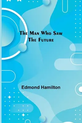 Muž, ktorý videl budúcnosť - The Man Who Saw the Future