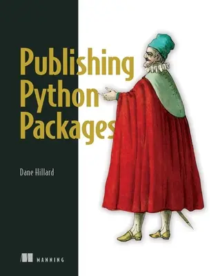 Vydávanie balíkov v jazyku Python: Vydanie: Paty Pythony: testujte, zdieľajte a automatizujte svoje projekty - Publishing Python Packages: Test, Share, and Automate Your Projects