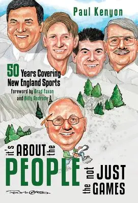 Je to o ľuďoch, nielen o hrách: 50 rokov pokrývania športu v Novom Anglicku - It's about the People, Not Just the Games: 50 Years Covering New England Sports