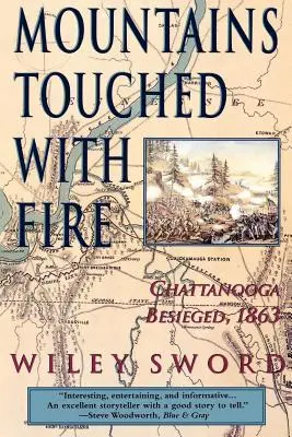 Hory dotknuté ohňom: Chattanooga v obkľúčení, 1863 - Mountains Touched with Fire: Chattanooga Besieged, 1863