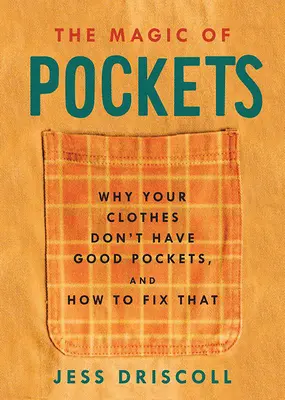 Čaro vreciek: Prečo vaše oblečenie nemá dobré vrecká a ako to napraviť - The Magic of Pockets: Why Your Clothes Don't Have Good Pockets and How to Fix That