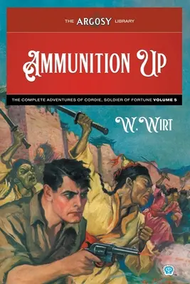 Munícia nahor: Vydanie: Kompletné dobrodružstvá Cordieho, vojaka šťastia, zväzok 5 - Ammunition Up: The Complete Adventures of Cordie, Soldier of Fortune, Volume 5