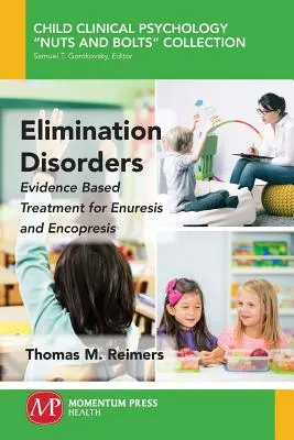 Eliminačné poruchy: Enuresa a enkopréza: autorka: Enuresis and Encopresis: Evidence-Based Treatment for Enuresis and Encopresis - Elimination Disorders: Evidence-Based Treatment for Enuresis and Encopresis