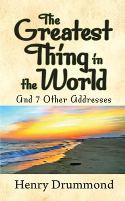 Najväčšia vec na svete a 7 ďalších prejavov - The Greatest Thing in the World and 7 Other Addresses