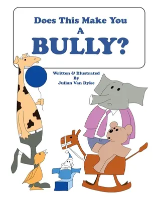Robí to z vás tyrana? - Does This Make You A Bully?