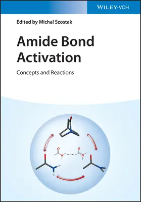 Aktivácia amidových väzieb: Concepts and Reactions (Koncepty a reakcie) - Amide Bond Activation: Concepts and Reactions