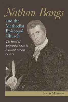 Nathan Bangs a metodistická episkopálna cirkev: Šírenie biblickej svätosti v Amerike devätnásteho storočia - Nathan Bangs and the Methodist Episcopal Church: The Spread of Scriptural Holiness in Nineteenth-Century America