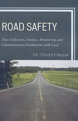 Bezpečnosť na cestách: Zber údajov, analýza, monitorovanie a vyhodnocovanie protiopatrení na príkladoch - Road Safety: Data Collection, Analysis, Monitoring and Countermeasure Evaluations with Cases