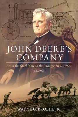 Spoločnosť John Deere - zväzok 1: Od oceľového pluhu po traktor 1837-1927 - John Deere's Company - Volume 1: From the Steel Plow to the Tractor 1837-1927