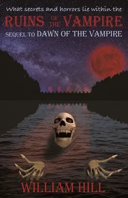Ruiny upíra: Pokračovanie knihy Úsvit oživeného upíra - Ruins of the Vampire: Sequel to Dawn of the Vampire Revived