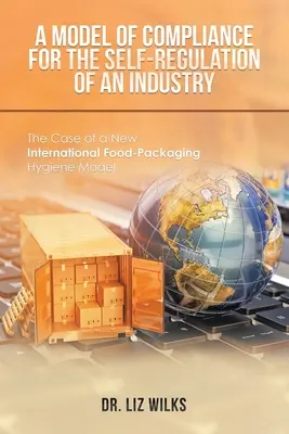 Model dodržiavania predpisov pre samoreguláciu odvetvia: Prípad nového medzinárodného modelu hygieny balenia potravín - A Model of Compliance for the Self-Regulation of an Industry: The Case of a New International Food-Packaging Hygiene Model
