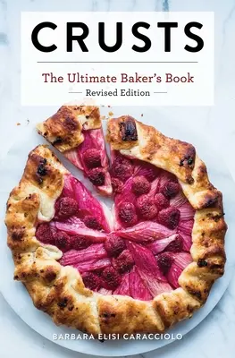 Kôrky: Revidované vydanie: Revidované vydanie: Najlepšia kniha pre pekárov - Crusts: The Revised Edition: The Ultimate Baker's Book Revised Edition
