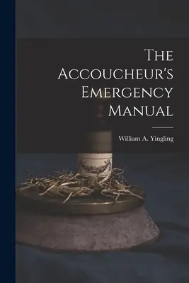 Príručka pre prípad núdze - The Accoucheur's Emergency Manual