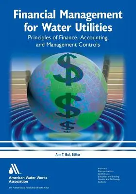 Finančný manažment pre vodárenské spoločnosti: Zásady financií, účtovníctva a kontroly riadenia - Financial Management for Water Utilities: Principles of Finance, Accounting, and Management Controls