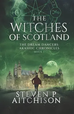 Čarodejnice zo Škótska: The Dream Dancers: Kniha 1: Akashic Chronicles - The Witches of Scotland: The Dream Dancers: Akashic Chronicles Book 1