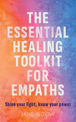 Ako byť vysoko citlivý a posilnený: Revolučný sprievodca liečbou pre empatikov - How to Be Highly Sensitive and Empowered: A Revolutionary Healing Guide for Empaths
