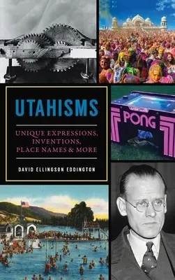 Utahizmy: Unikátne výrazy, vynálezy, názvy miest a ďalšie - Utahisms: Unique Expressions, Inventions, Place Names and More