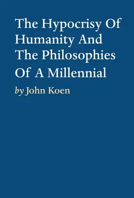 Pokrytectvo ľudstva a filozofia tisícročia - The Hypocrisy Of Humanity And The Philosophies Of A Millennial