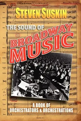 The Sound of Broadway Music: Kniha o orchestrátoroch a orchestráciách - The Sound of Broadway Music: A Book of Orchestrators and Orchestrations
