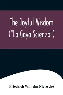 Radostná múdrosť (La Gaya Scienza) - The Joyful Wisdom (La Gaya Scienza)
