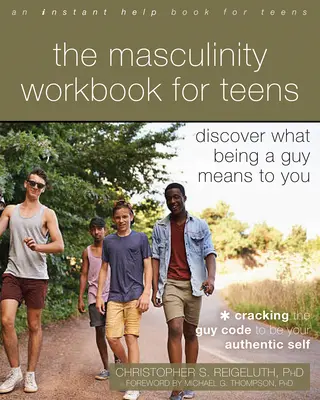 Pracovný zošit o mužskosti pre dospievajúcich: Objavte, čo pre vás znamená byť chlapcom - The Masculinity Workbook for Teens: Discover What Being a Guy Means to You