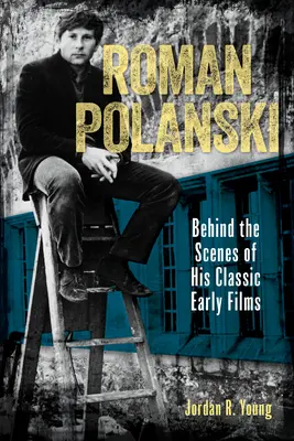 Roman Polanski: Zo zákulisia jeho klasických raných filmov - Roman Polanski: Behind the Scenes of His Classic Early Films