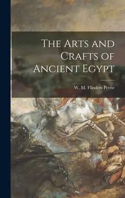 Umenie a remeslá starovekého Egypta - The Arts and Crafts of Ancient Egypt