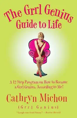 Grrl Genius Guide to Life: Dvanásťkrokový program, ako sa stať Grrl Géniom podľa mňa! - The Grrl Genius Guide to Life: A Twelve-Step Program on How to Become a Grrl Genius, According to Me!