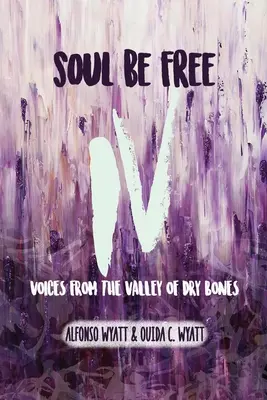 Duša buď slobodná IV: Hlasy z Údolia suchých kostí - Soul Be Free IV: Voices From the Valley of Dry Bones