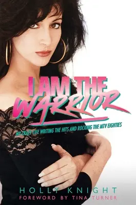Ja som bojovník: Môj bláznivý život pri písaní hitov a rockových osemdesiatych rokoch na MTV - I Am the Warrior: My Crazy Life Writing the Hits and Rocking the MTV Eighties