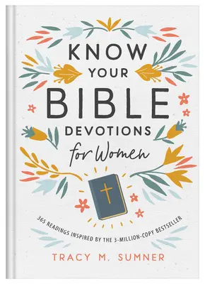 Poznaj svoje biblické pobožnosti pre ženy: 365 čítaní inšpirovaných bestsellerom s 3-miliónovým nákladom - Know Your Bible Devotions for Women: 365 Readings Inspired by the 3-Million-Copy Bestseller