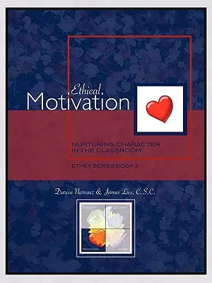 Etická motivácia: Výchova charakteru v triede, séria Ethex, kniha 3 - Ethical Motivation: Nurturing Character in the Classroom, Ethex Series Book 3