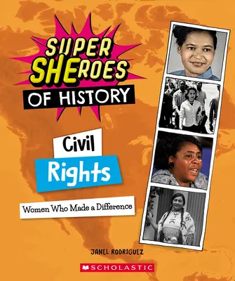 Občianske práva (Superšeróni histórie): Ženy, ktoré dokázali niečo zmeniť - Civil Rights (Super Sheroes of History): Women Who Made a Difference